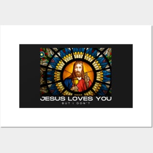 Jesus Loves You but I Don't Posters and Art